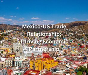 Mexico-US Trade Relationship: Thriving Economic Partnership